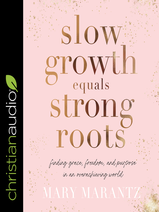 Title details for Slow Growth Equals Strong Roots by Mary Marantz - Available